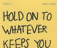 Hold on to whatever keeps you warm inside