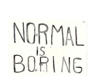 Normal is boring