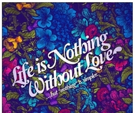 Life is nothing without love