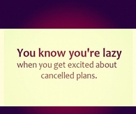 You Know Youre Lazy