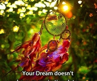 Your dream doesn't have an expiration date...