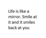 Life is like a mirror