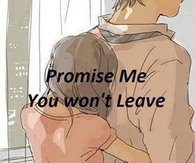 Promise me you wont leave