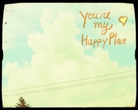 You're my happy place