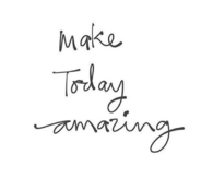 Make today amazing
