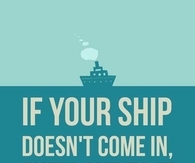 If your ship doesnt come in, swim out to it