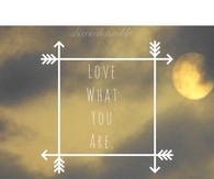 Love what you are