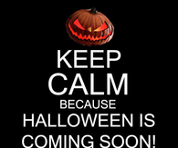 Keep calm because halloween is coming soon