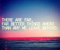 There are far better things ahead