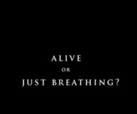 Alive or just breathing