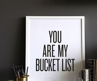 you are my bucket list
