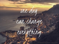 One day can change everything