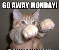 go away monday