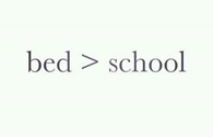 Bed is better than school