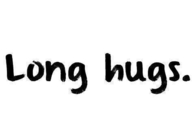 Long hugs