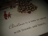Christmas is a time to spend w/ friends and family