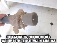 Put a stocking over a vacuum to find items