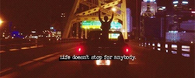 Life doesn't stop for anybody