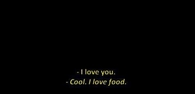 I love you. Cool I love food