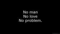 No man, no love, no problem