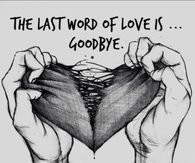 The last word of love is goodbye