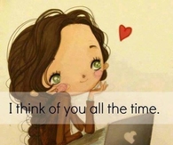 I think of you all the time