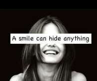 A smile can hide anything