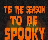 Tis the season to be spooky