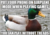 Put your phone in airplane mode when playing games