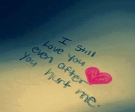 I still love you even after you hurt me