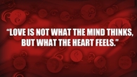 Love is what the heart feels