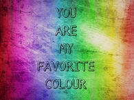 You are my favorite color