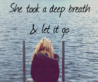 She took a deep breath and let it go