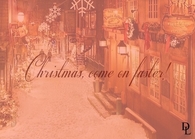 Christmas, come on faster