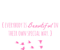 Everybody is beautiful in their own special way