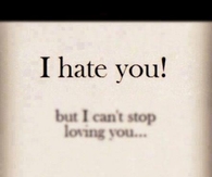 I hate you but I cant stop loving you