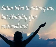 Almighty God restored me