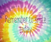 Remember to smile today