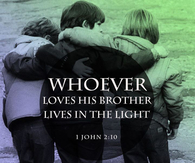 Whoever loves his brother