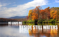 He leads me beside still waters