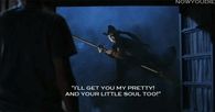 Ill get you my pretty and you little soul too