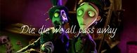 Die, die we all pass away