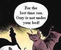Ozzy is not under your bed
