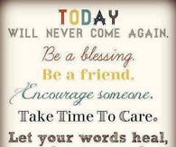 Today will never come again...