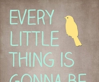 Every Little Thing is Gonna Be Alright