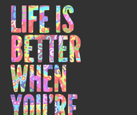 Life is better when you are laughing