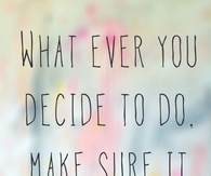 Make sure it makes you happy