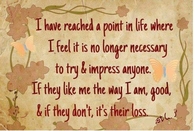 No longer necessary to impress anyone