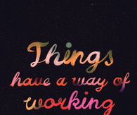 Things have a way of working out