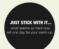 Just stick with it